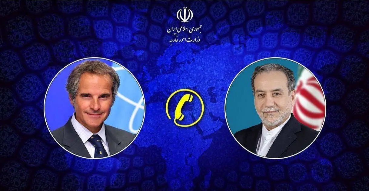 در گفت‌وگوی تلفنی عراقچی و گروسی: بر تدوین چارچوب منسجم برای پیشبرد گفت‌وگوها تاکید شد
